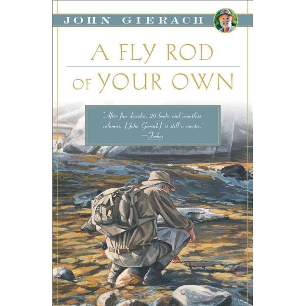 A Fly Rod of Your Own -- John Gierach